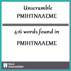 416 words unscrambled from pmihtnaaeme