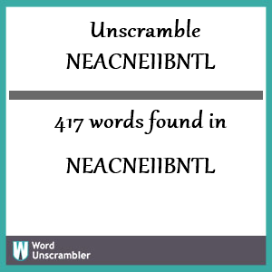 417 words unscrambled from neacneiibntl