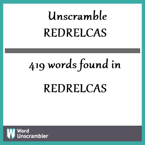 419 words unscrambled from redrelcas