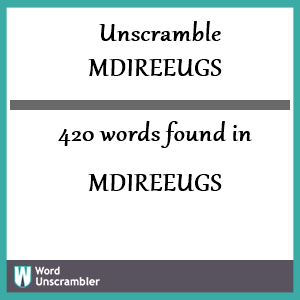 420 words unscrambled from mdireeugs