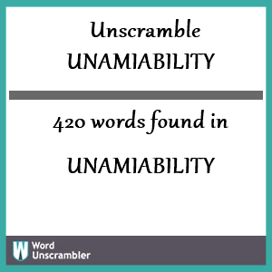 420 words unscrambled from unamiability