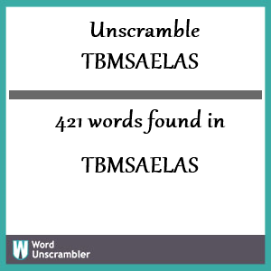 421 words unscrambled from tbmsaelas