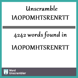 4242 words unscrambled from iaopomhtsrenrtt
