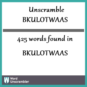 425 words unscrambled from bkulotwaas