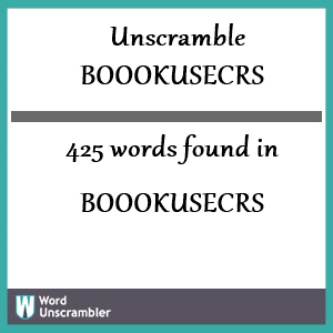 425 words unscrambled from boookusecrs