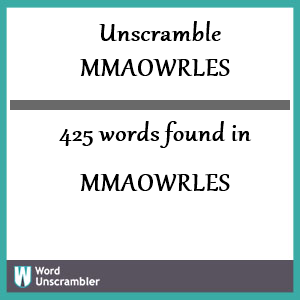 425 words unscrambled from mmaowrles