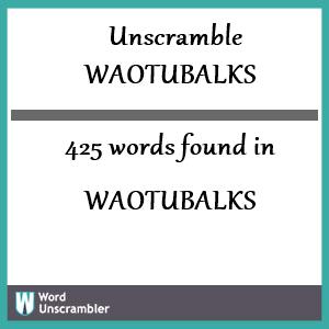 425 words unscrambled from waotubalks