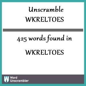 425 words unscrambled from wkreltoes