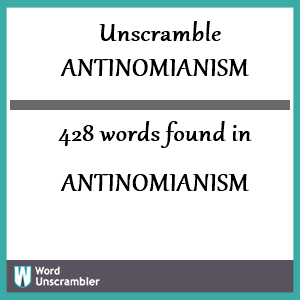 428 words unscrambled from antinomianism