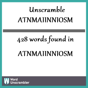 428 words unscrambled from atnmaiinniosm