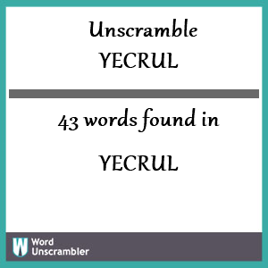 43 words unscrambled from yecrul