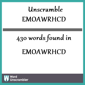 430 words unscrambled from emoawrhcd
