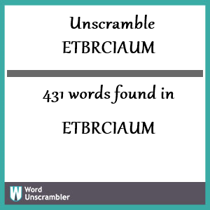 431 words unscrambled from etbrciaum