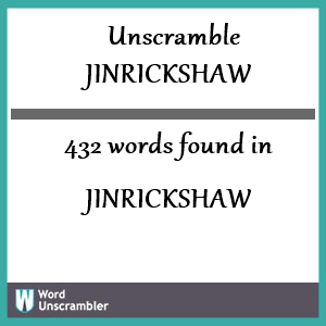 432 words unscrambled from jinrickshaw