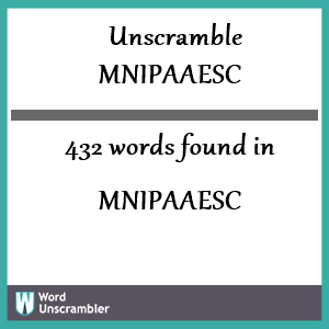 432 words unscrambled from mnipaaesc