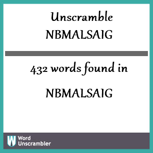 432 words unscrambled from nbmalsaig