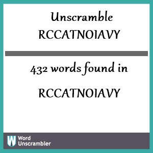 432 words unscrambled from rccatnoiavy