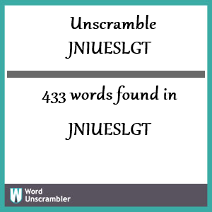 433 words unscrambled from jniueslgt
