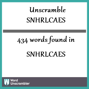 434 words unscrambled from snhrlcaes