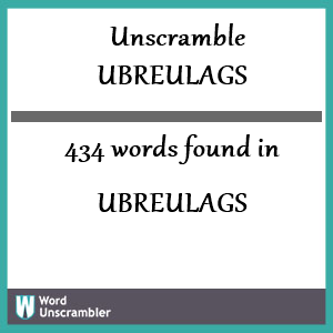 434 words unscrambled from ubreulags