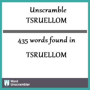 435 words unscrambled from tsruellom