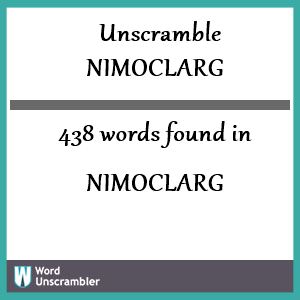 438 words unscrambled from nimoclarg