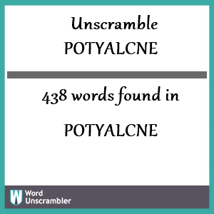 438 words unscrambled from potyalcne