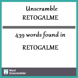439 words unscrambled from retogalme