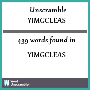 439 words unscrambled from yimgcleas