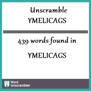 439 words unscrambled from ymelicags