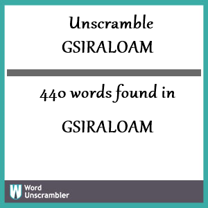 440 words unscrambled from gsiraloam