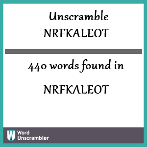 440 words unscrambled from nrfkaleot