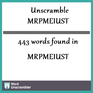 443 words unscrambled from mrpmeiust