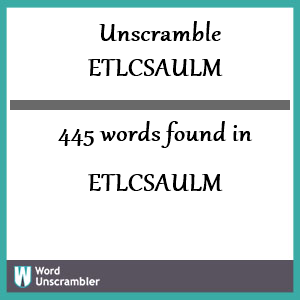 445 words unscrambled from etlcsaulm