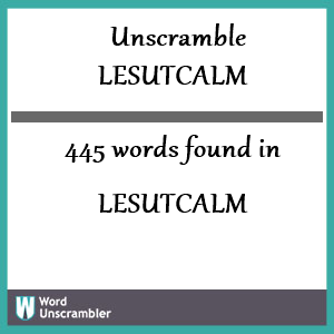 445 words unscrambled from lesutcalm