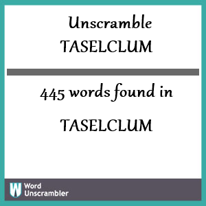 445 words unscrambled from taselclum