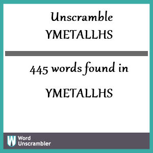 445 words unscrambled from ymetallhs