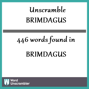 446 words unscrambled from brimdagus