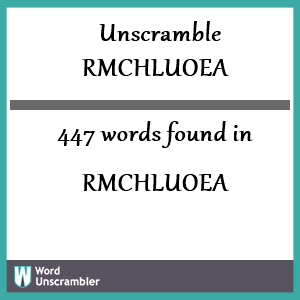 447 words unscrambled from rmchluoea