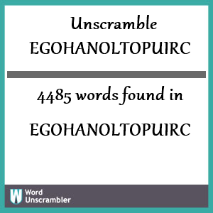 4485 words unscrambled from egohanoltopuirc