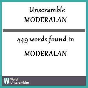 449 words unscrambled from moderalan