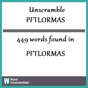 449 words unscrambled from pftlormas