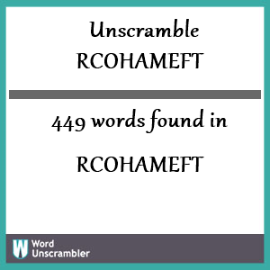 449 words unscrambled from rcohameft