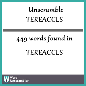 449 words unscrambled from tereaccls
