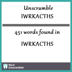 451 words unscrambled from iwrkacths