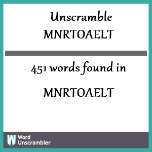 451 words unscrambled from mnrtoaelt