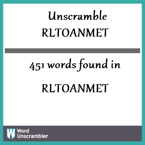 451 words unscrambled from rltoanmet