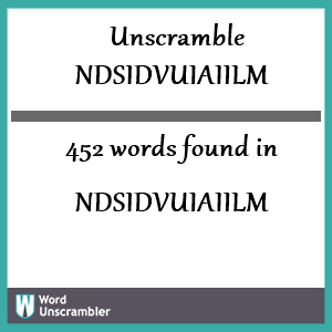 452 words unscrambled from ndsidvuiaiilm