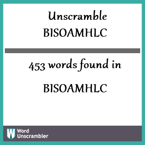 453 words unscrambled from bisoamhlc