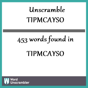 453 words unscrambled from tipmcayso